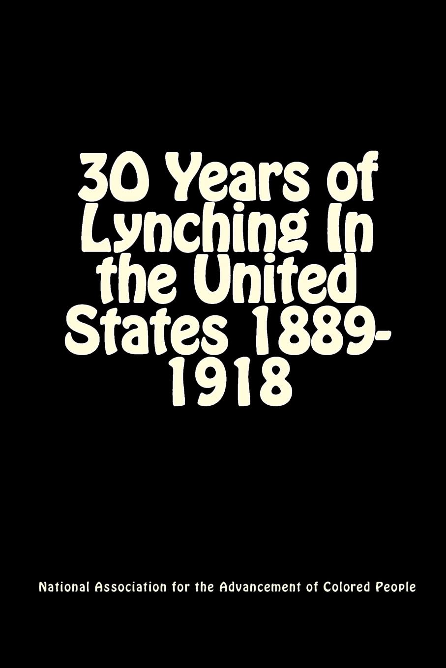 30 Years of Lynching: In the United States 18891918,Used