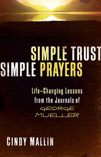 Simple Trust, Simple Prayers: LifeChanging Lessons From The Journals of George Mueller,Used