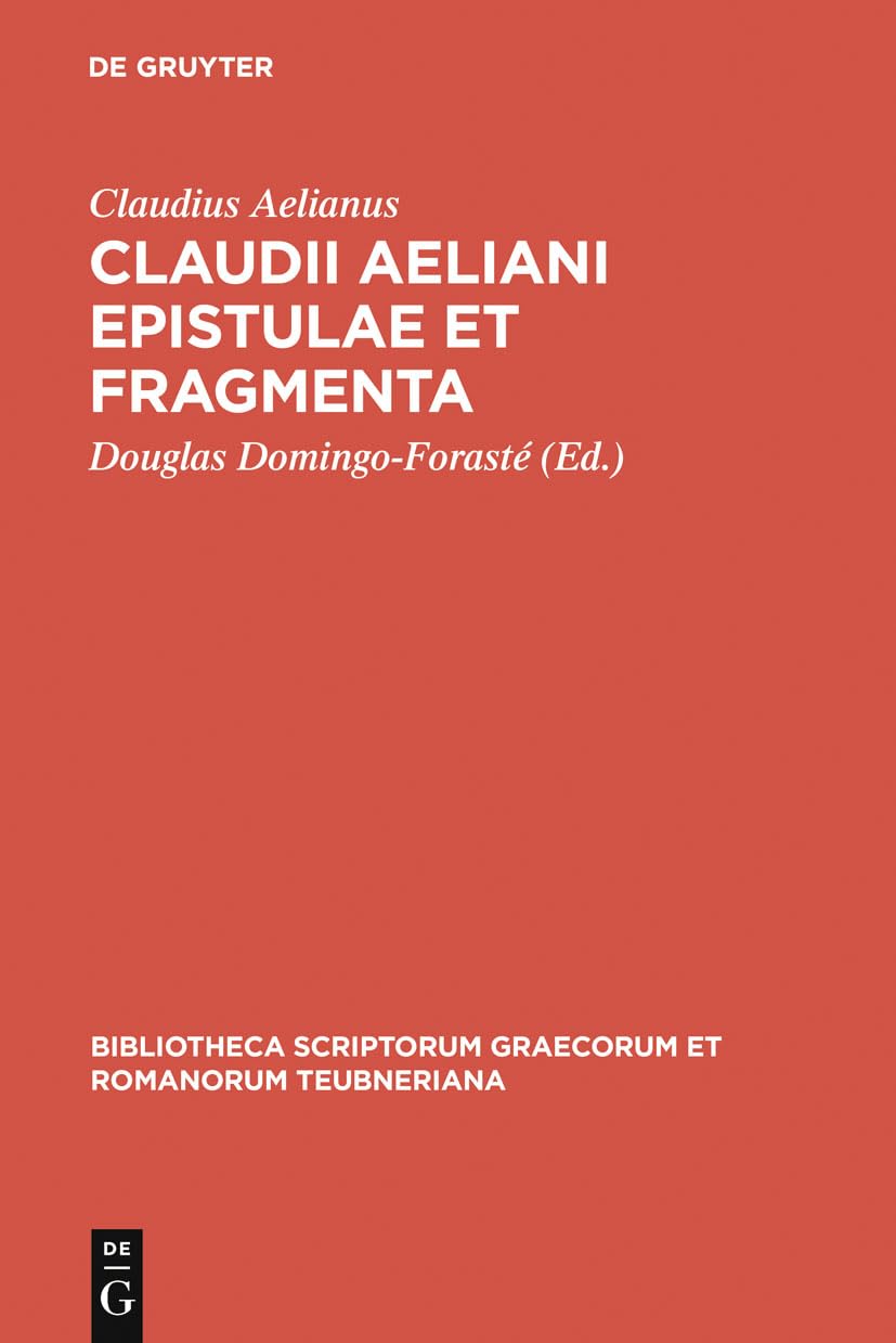 Claudii Aeliani Epistulae et fragmenta (Bibliotheca scriptorum Graecorum et Romanorum Teubneriana) (Ancient Greek Edition),New