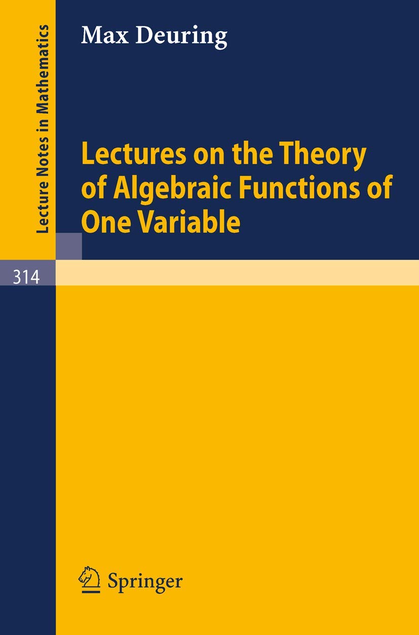 Lectures on the Theory of Algebraic Functions of One Variable (Lecture Notes in Mathematics, 314),Used