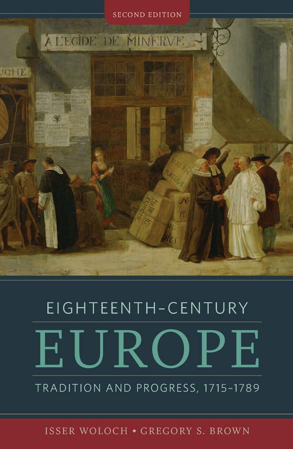 Eighteenthcentury Europe: Tradition And Progress, 17151789 (The Norton History Of Modern Europe)