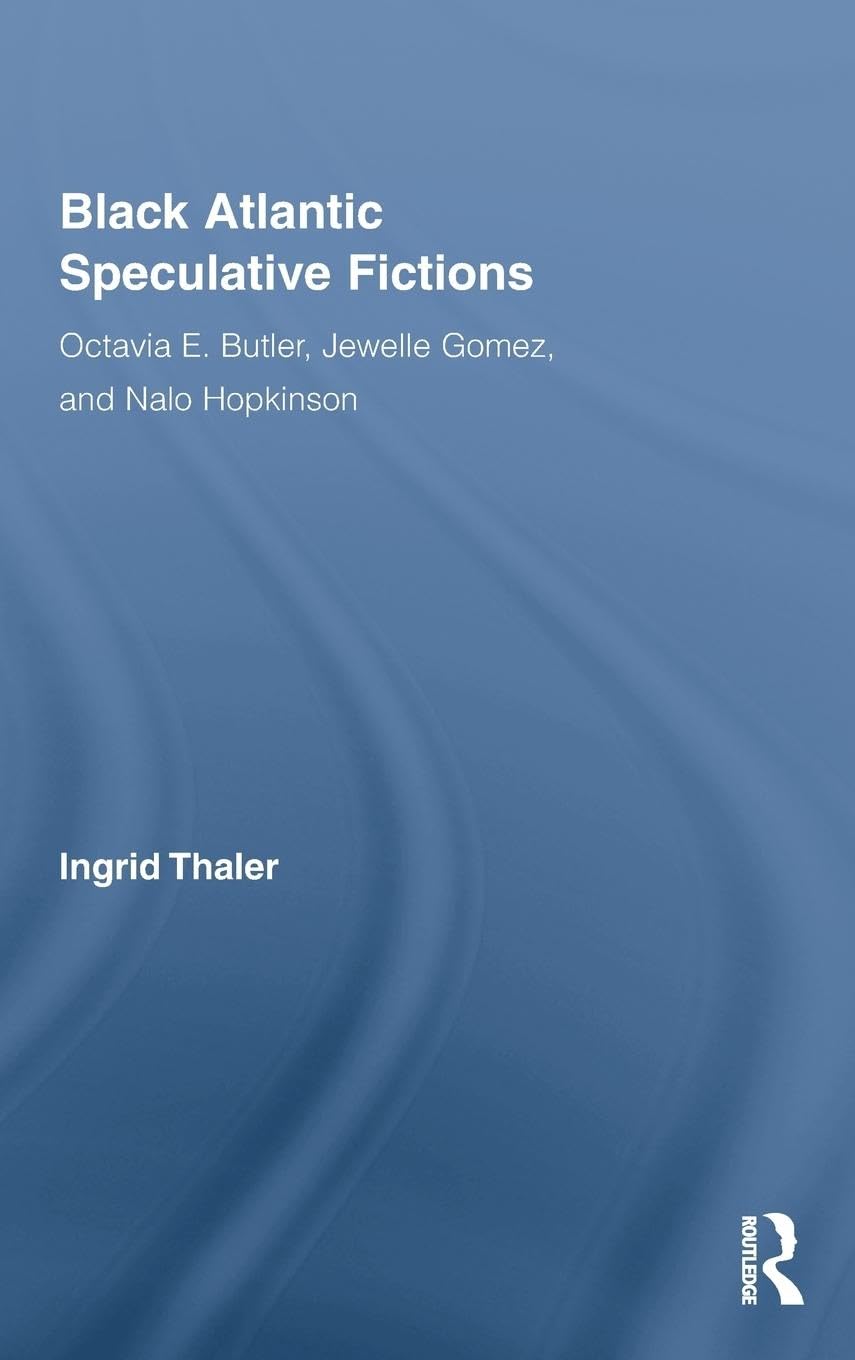 Black Atlantic Speculative Fictions (Routledge Research In Atlantic Studies)