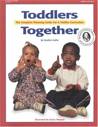 Toddlers Together: The Complete Planning Guide For A Toddler Curriculum,New