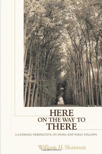 Here on the Way to There: A Catholic Perspective on Dying and What Follows,Used