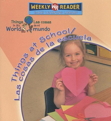 Things At School / Las Cosas De La Escuela (Things In My World / Las Cosas De Mi Mundo) (Spanish And English Edition),New