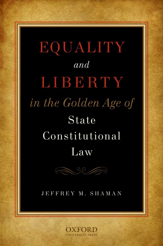 Equality And Liberty In The Golden Age Of State Constitutional Law