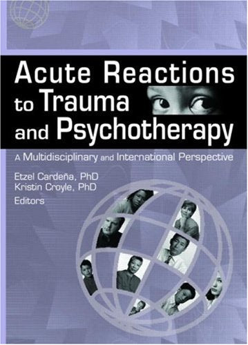 Acute Reactions to Trauma and Psychotherapy: A Multidisciplinary and International Perspective,Used