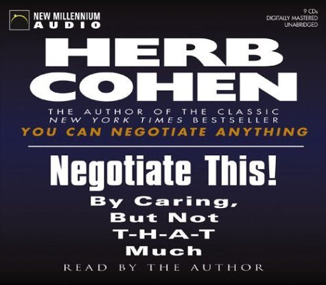 Negotiate This!: By Caring, but Not THAT Much,New