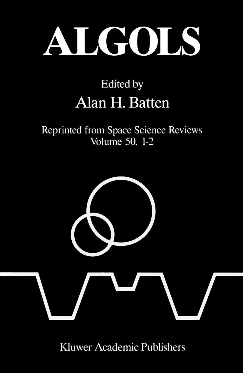 Algols: Proceedings of the 107th Colloquium of the International Astronomical Union held in Sidney, B.C., Canada, August 1519, ,Used