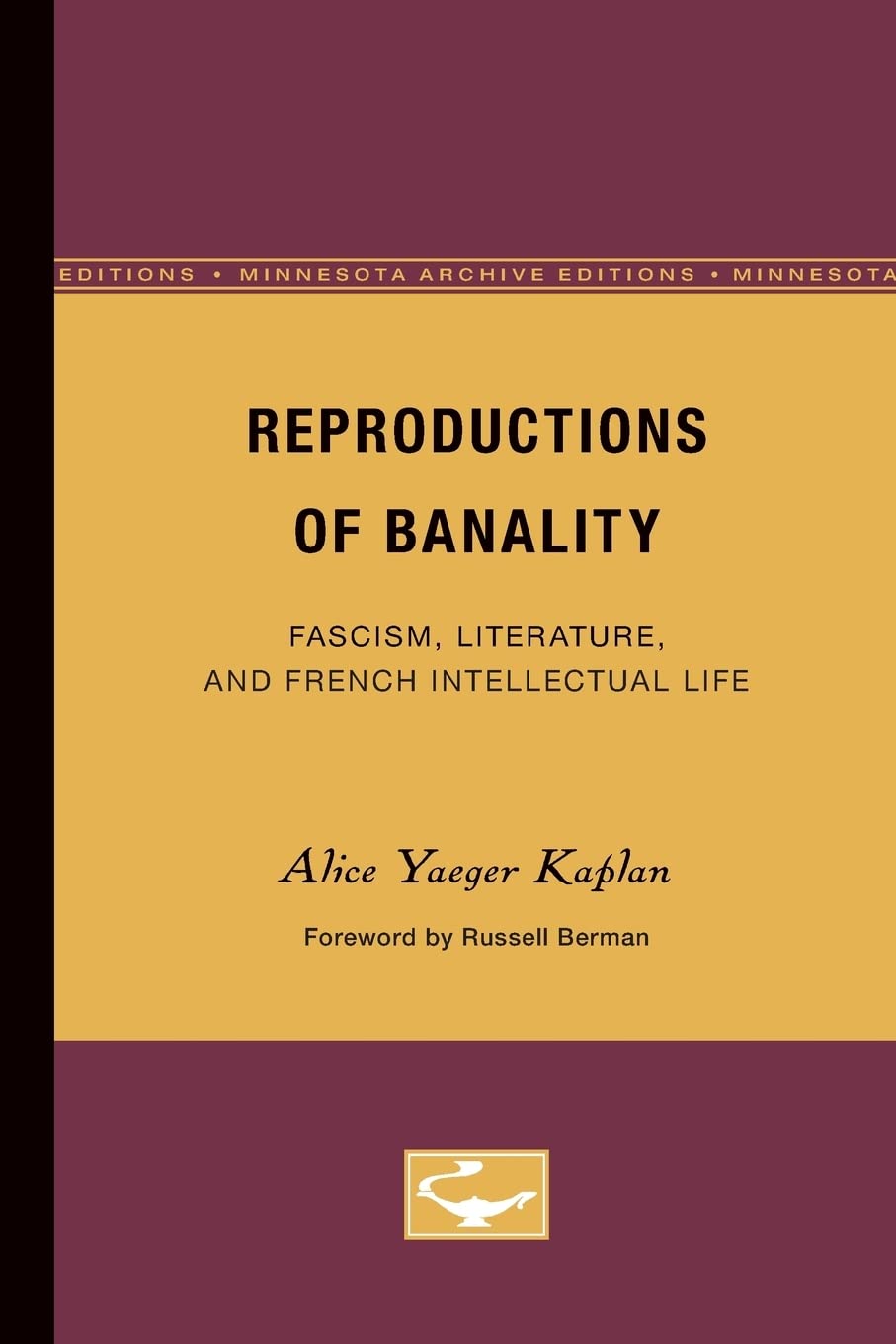 Reproductions Of Banality: Fascism, Literature, And French Intellectual Life (Volume 36) (Theory And History Of Literature)