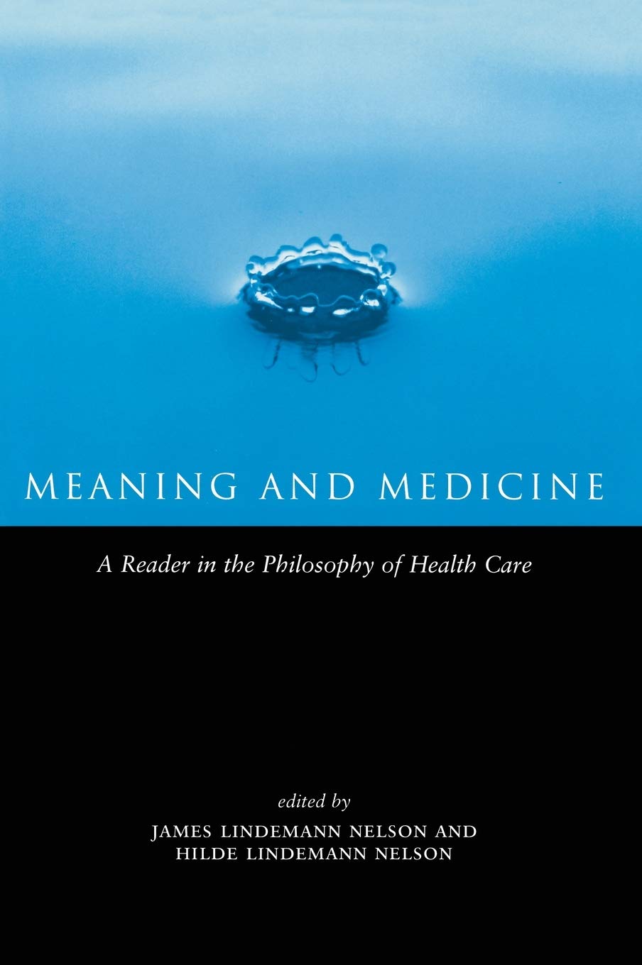 Meaning and Medicine: A Reader in the Philosophy of Health Care (Reflective Bioethics),New