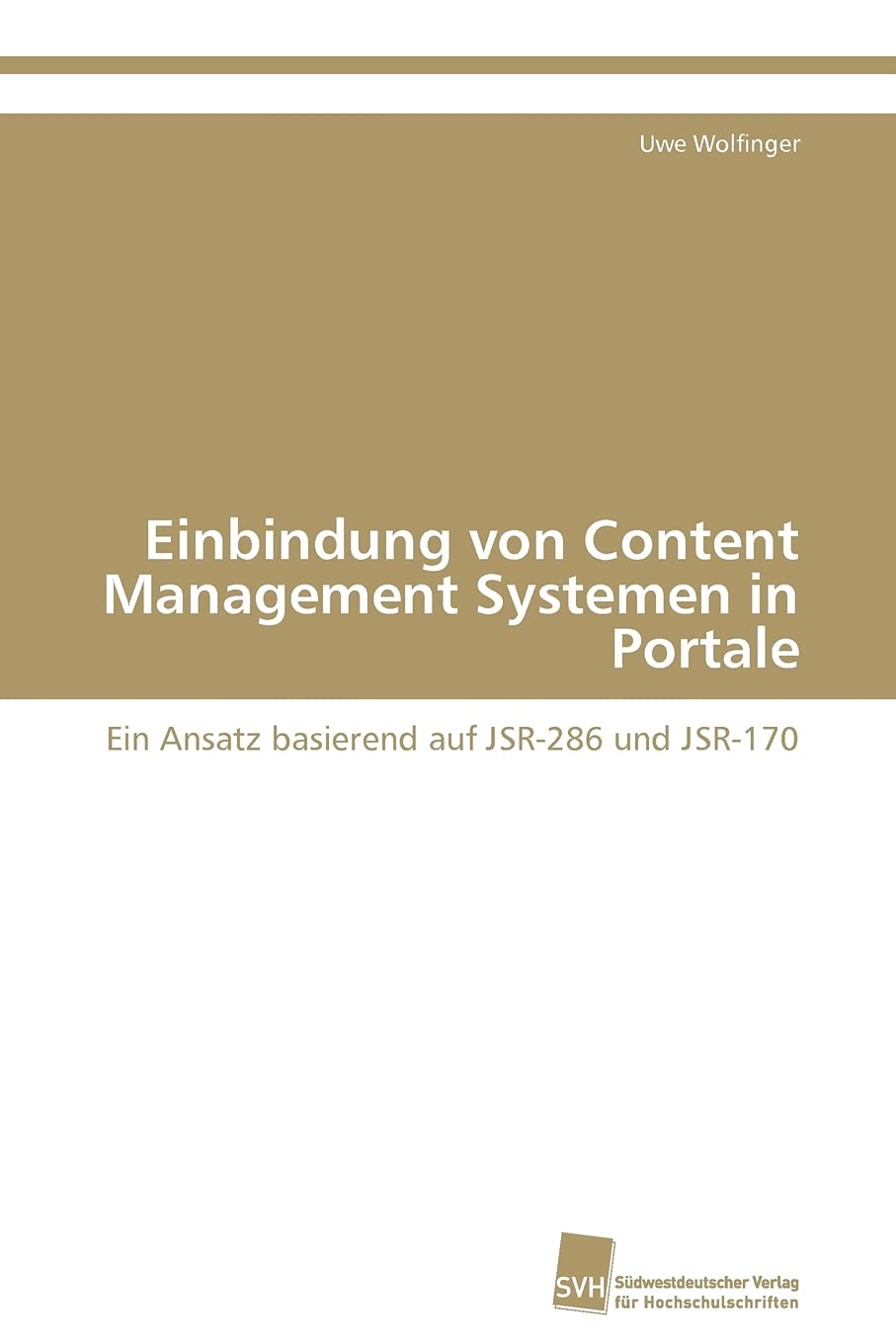 Einbindung von Content Management Systemen in Portale: Ein Ansatz basierend auf JSR286 und JSR170 (German Edition),Used