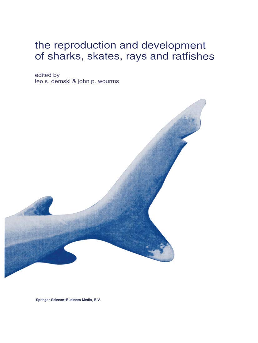 The reproduction and development of sharks, skates, rays and ratfishes (Developments in Environmental Biology of Fishes, 14),Used