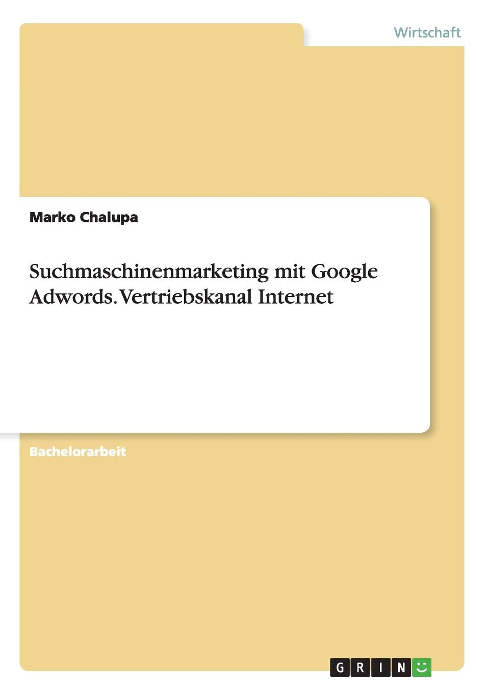 Suchmaschinenmarketing Mit Google Adwords. Vertriebskanal Internet (German Edition),Used