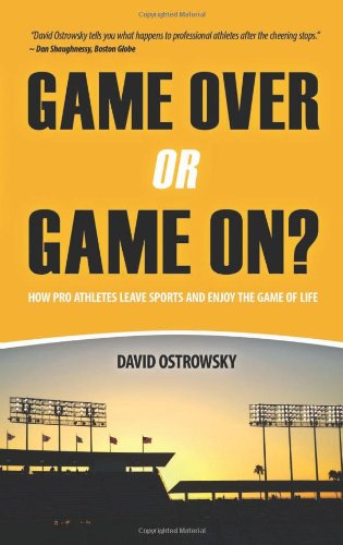 Game Over or Game On?: How Pro Athletes Leave Sports and Enjoy the Game of Life,Used
