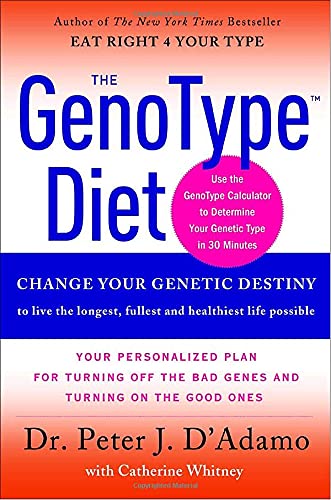 The Genotype Diet: Change Your Genetic Destiny To Live The Longest, Fullest And Healthiest Life Possible,New