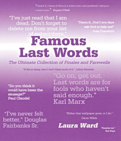 Famous Last Words: The Ultimate Collection of Finales and Farewells,New