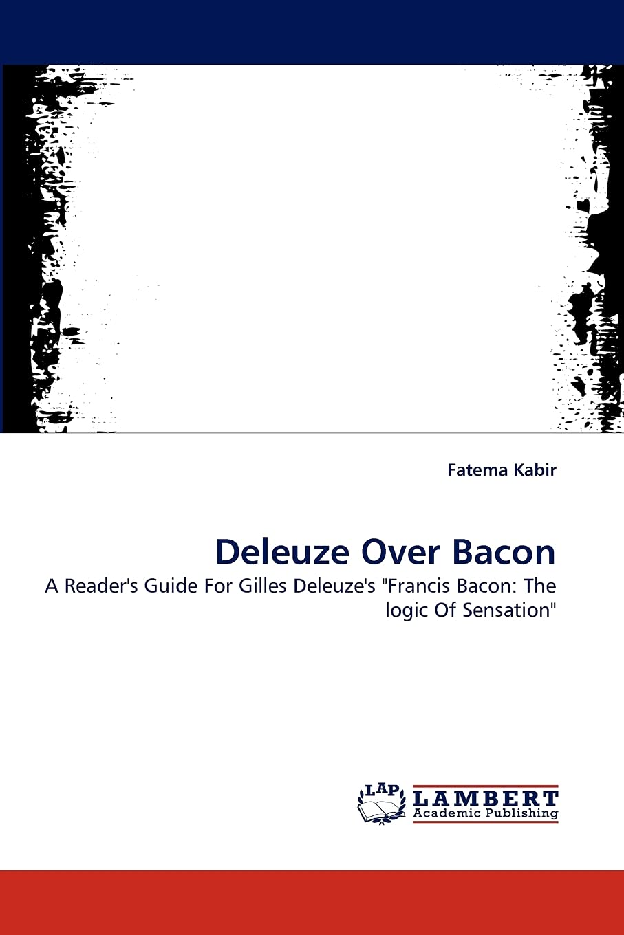 Deleuze Over Bacon: A Reader's Guide For Gilles Deleuze's