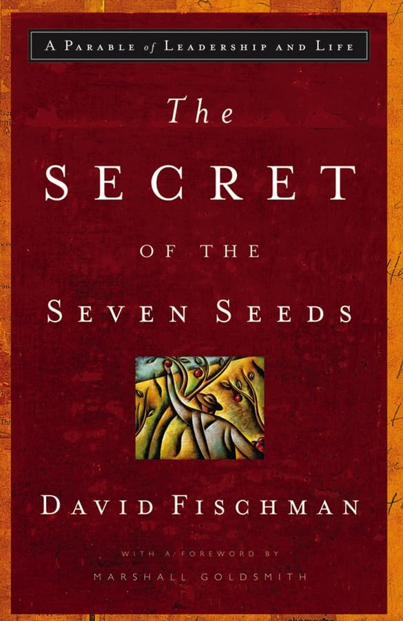 The Secret of the Seven Seeds: A Parable of Leadership and Life,Used