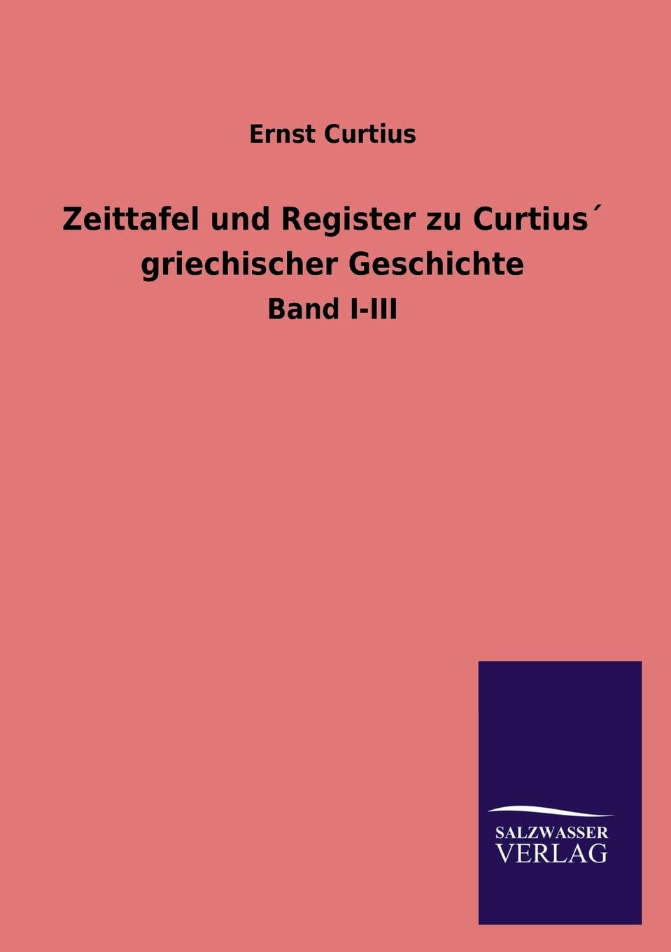 Zeittafel und Register zu Curtius griechischer Geschichte (German Edition),Used