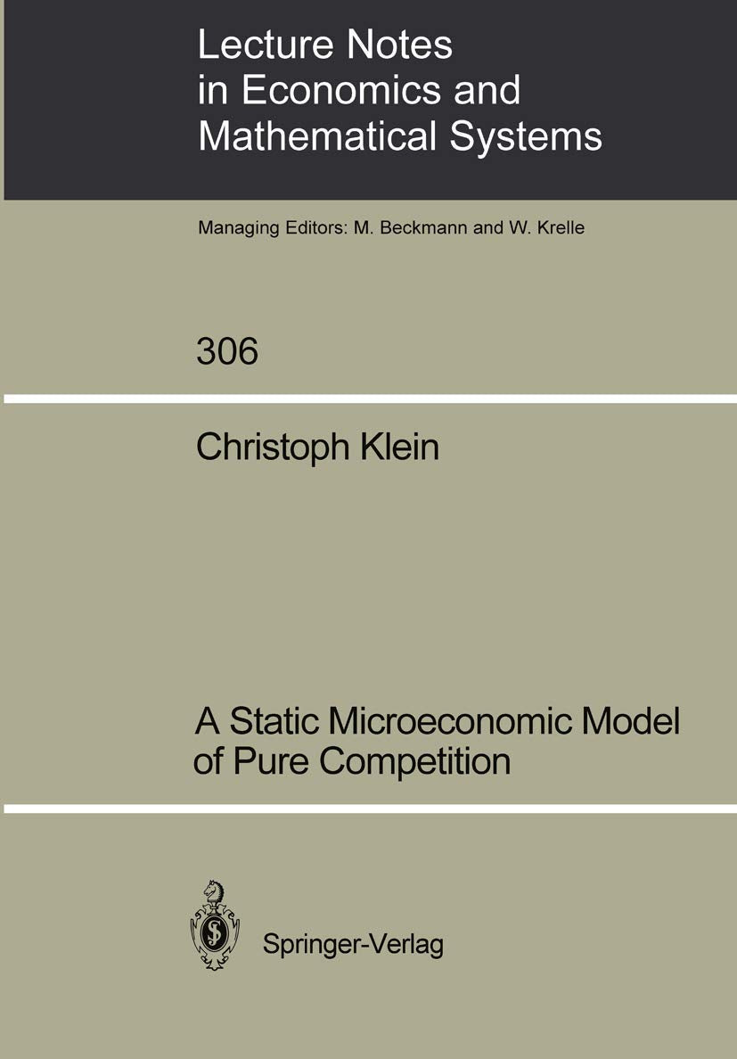 A Static Microeconomic Model of Pure Competition (Lecture Notes in Economics and Mathematical Systems, 306),Used