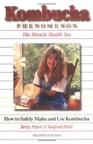 Kombucha Phenomenon: The Miracle Health Tea: How To Safely Make And Use Kombucha,New