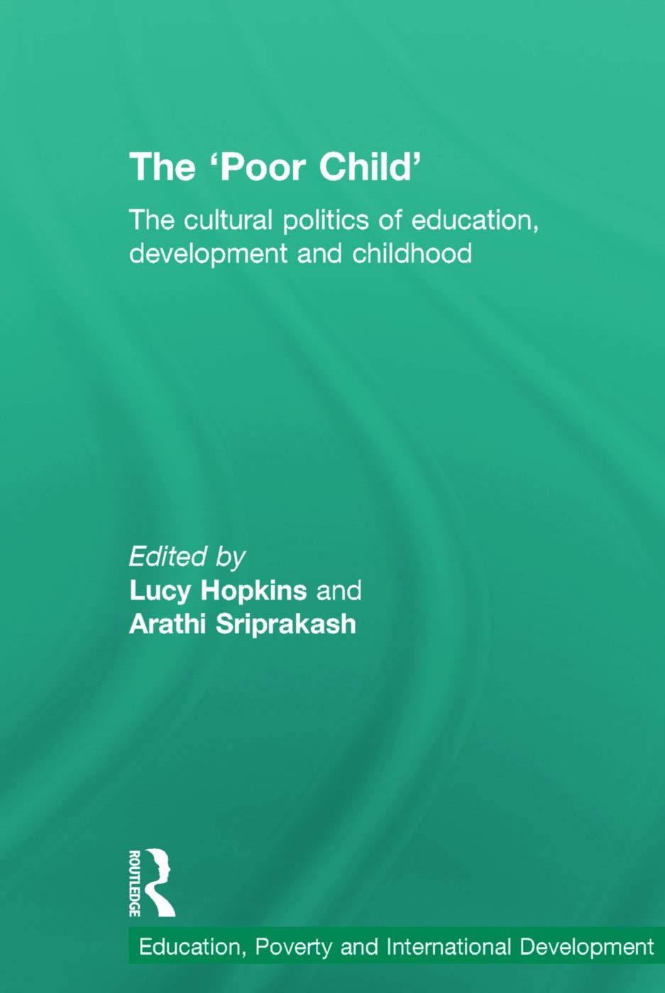 The 'Poor Child' (Education, Poverty and International Development),Used