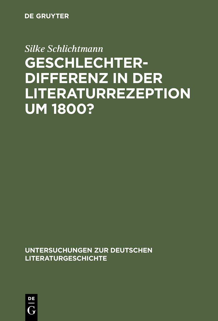 Geschlechterdifferenz In Der Literaturrezeption Um 1800?: Zu Zeitgenssischen Goethelektren (Untersuchungen Zur Deutschen Litera,Used