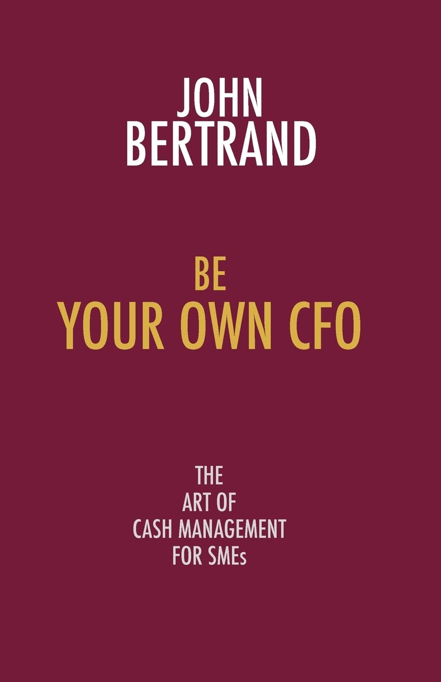 Be Your Own CFO: The Art of Cash Management for Smes,Used