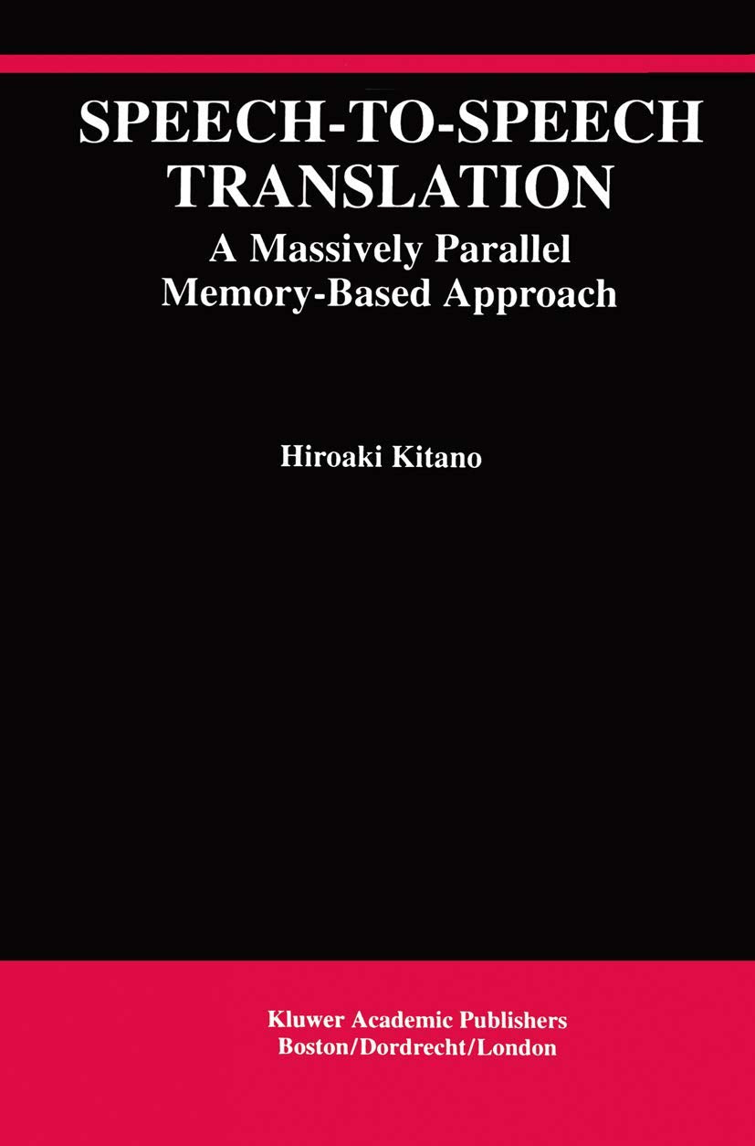 SpeechtoSpeech Translation: A Massively Parallel MemoryBased Approach (The Springer International Series in Engineering and C,Used