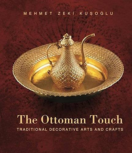 The Ottoman Touch: Traditional Decorative Arts and Crafts,Used