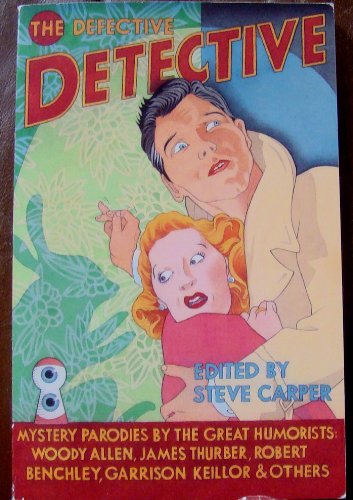 The Defective Detective: Mystery Parodies By The Great Humorists,New