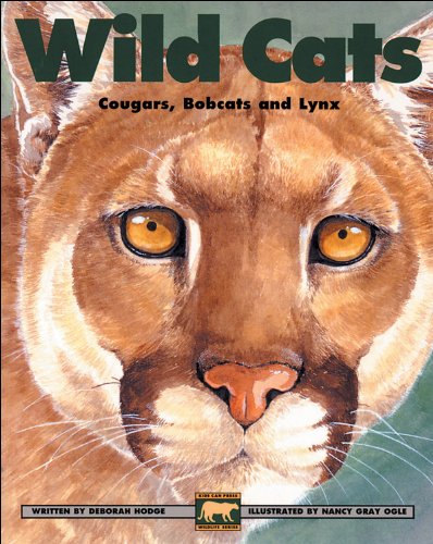 Wild Cats: Cougars, Bobcats and Lynx (Kids Can Press Wildlife Series),Used