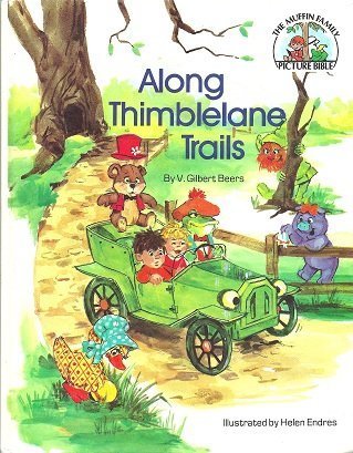 Along Thimbleland Trails (Muffin Family Picture Bible),New