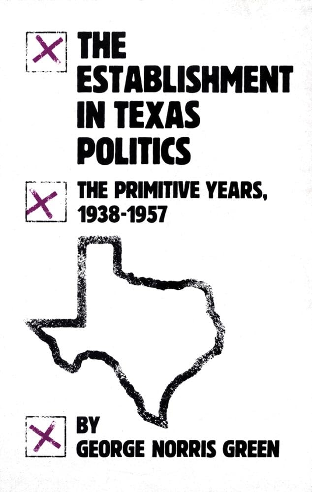 The Establishment in Texas Politics: The Primitive Years, 193857,Used