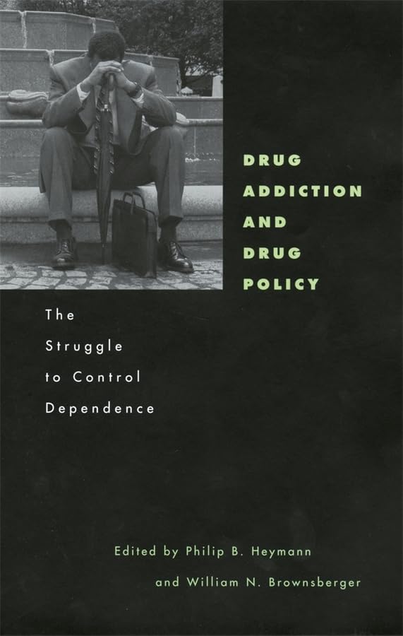 Drug Addiction and Drug Policy: The Struggle to Control Dependence (Mind/Brain/Behavior Initiative),Used