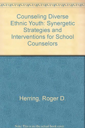 Counseling Diverse Ethnic Youth: Synergetic Strategies and Interventions for School Counselors,Used