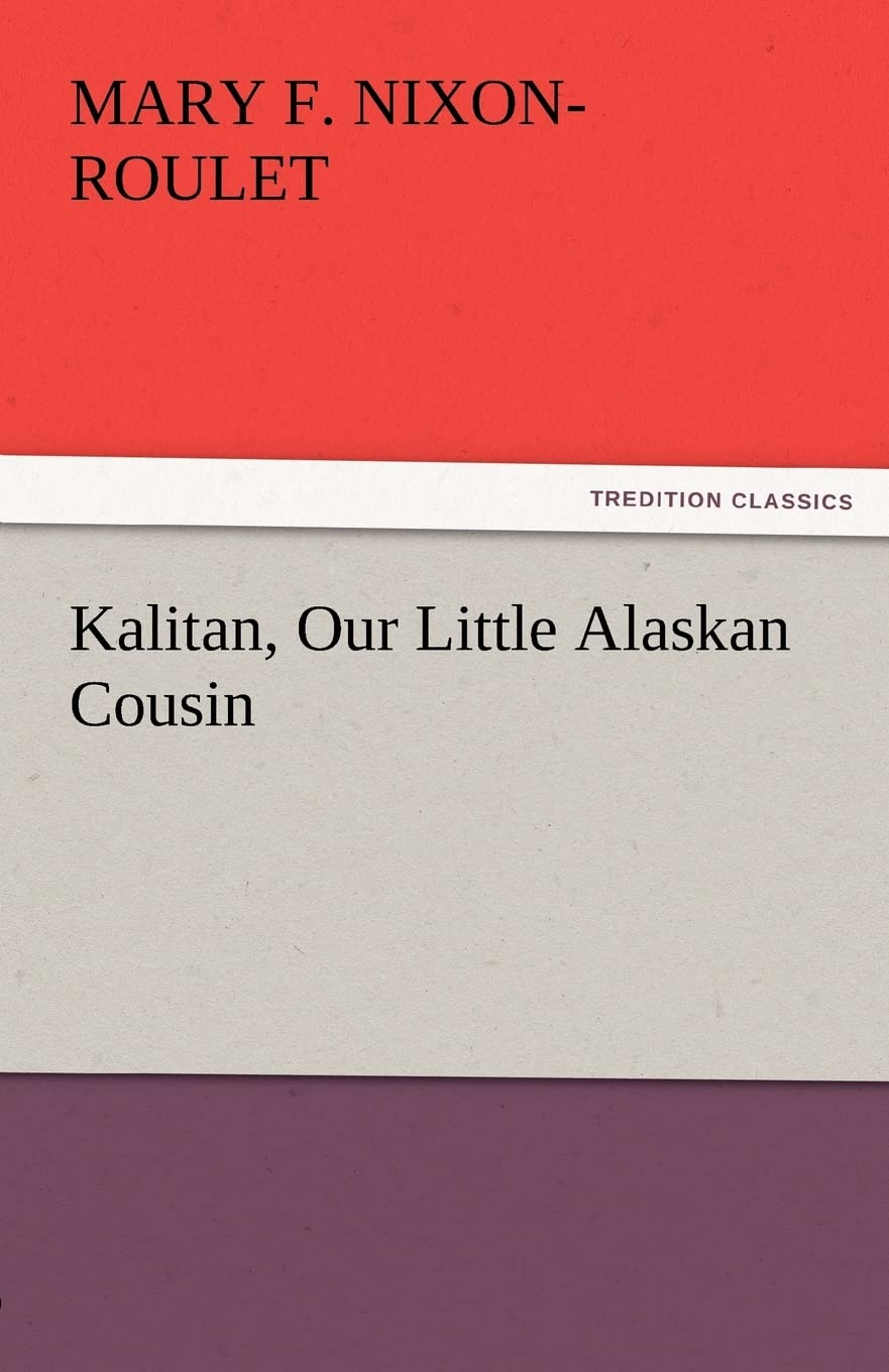 Kalitan, Our Little Alaskan Cousin,Used