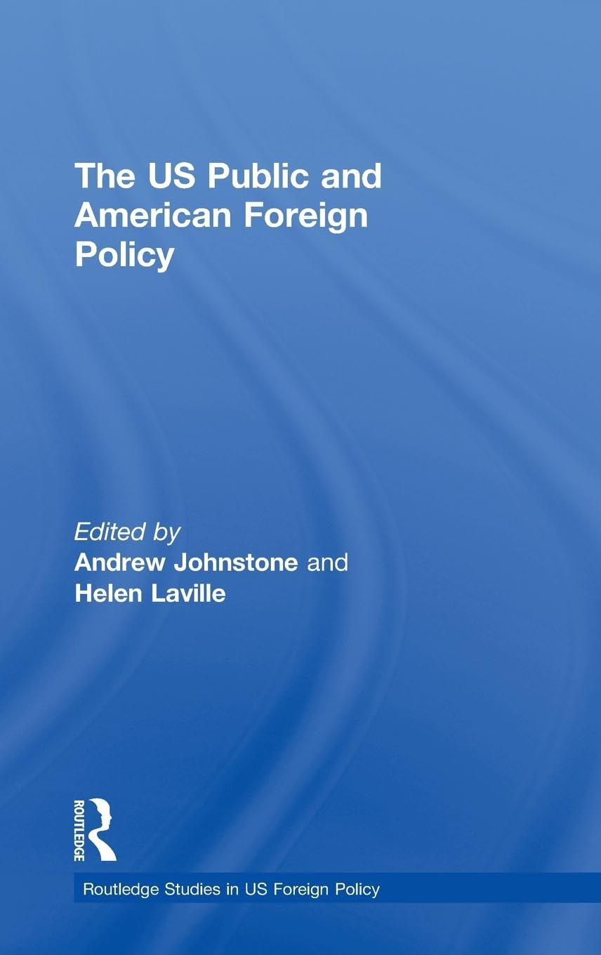 The US Public and American Foreign Policy (Routledge Studies in US Foreign Policy),Used