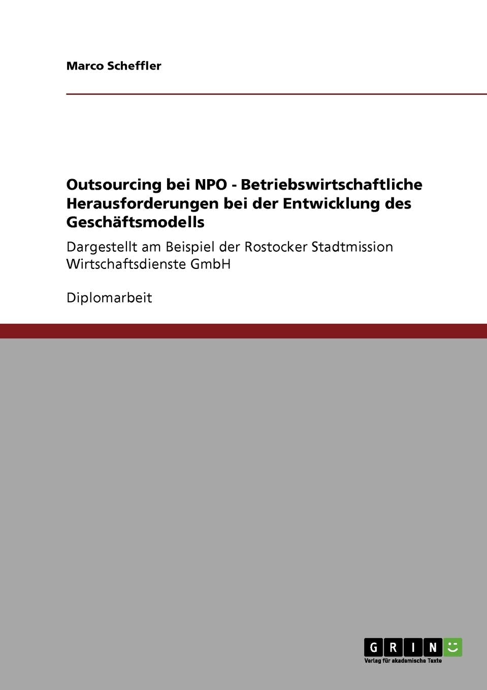Outsourcing Bei Npo  Betriebswirtschaftliche Herausforderungen Bei Der Entwicklung Des Geschftsmodells: Dargestellt Am Beispiel,Used