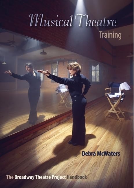 Musical Theatre Training: The Broadway Theatre Project Handbook,Used