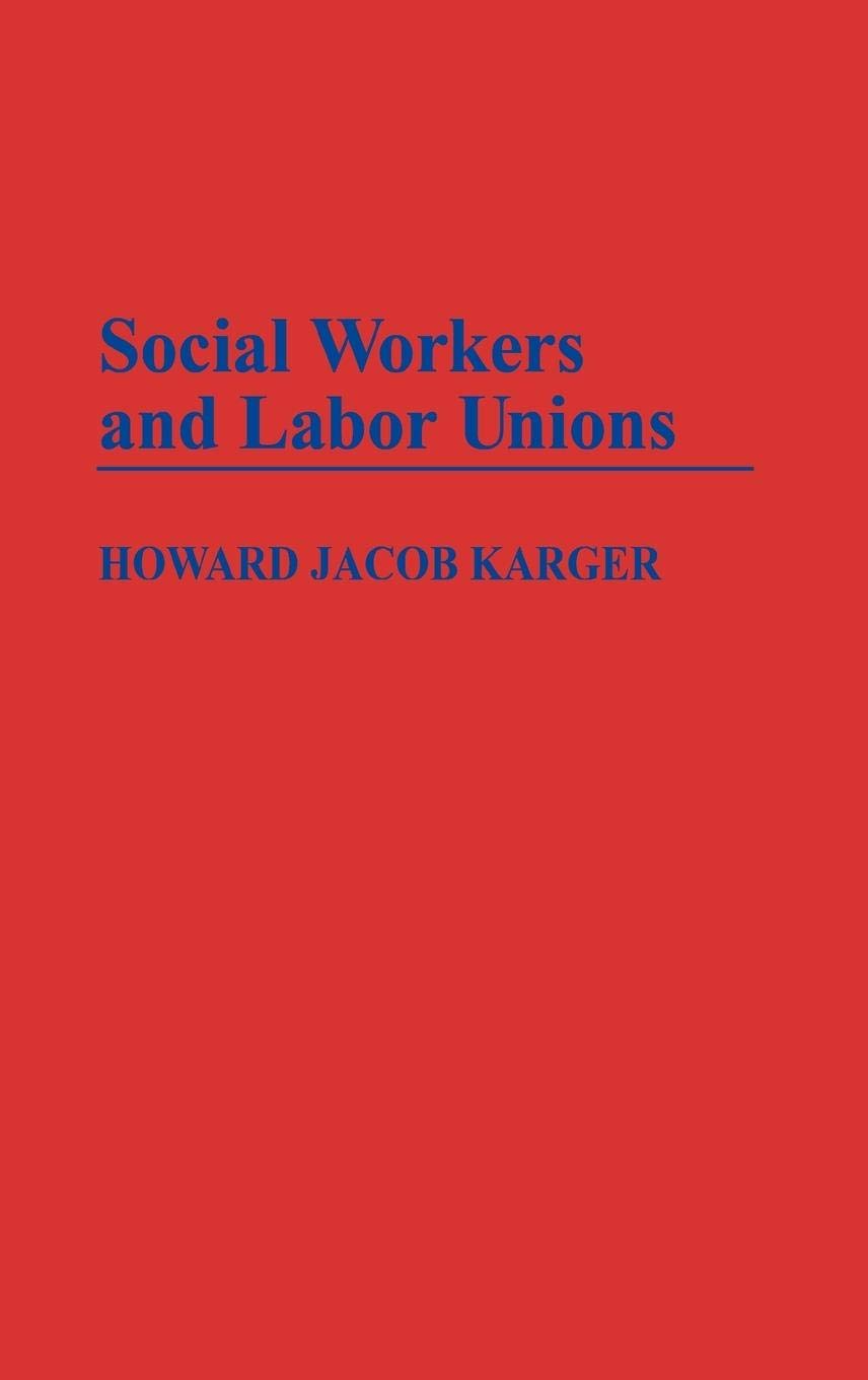 Social Workers and Labor Unions (Contributions in Labor Studies),Used