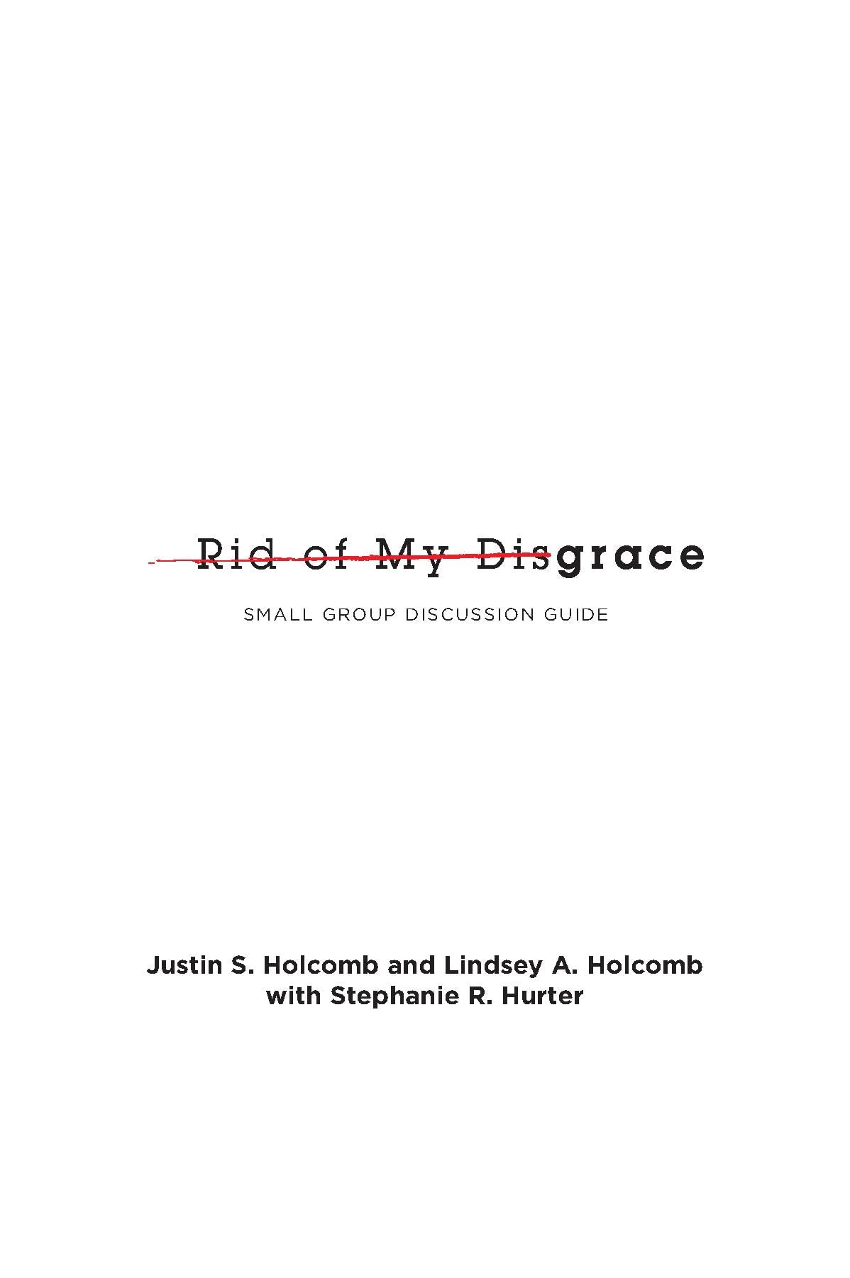 Rid of My Disgrace: Small Group Discussion Guide,New