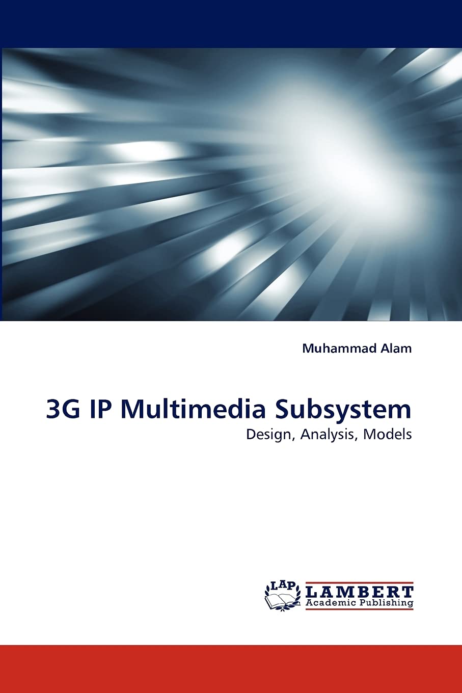 3G IP Multimedia Subsystem: Design, Analysis, Models,Used