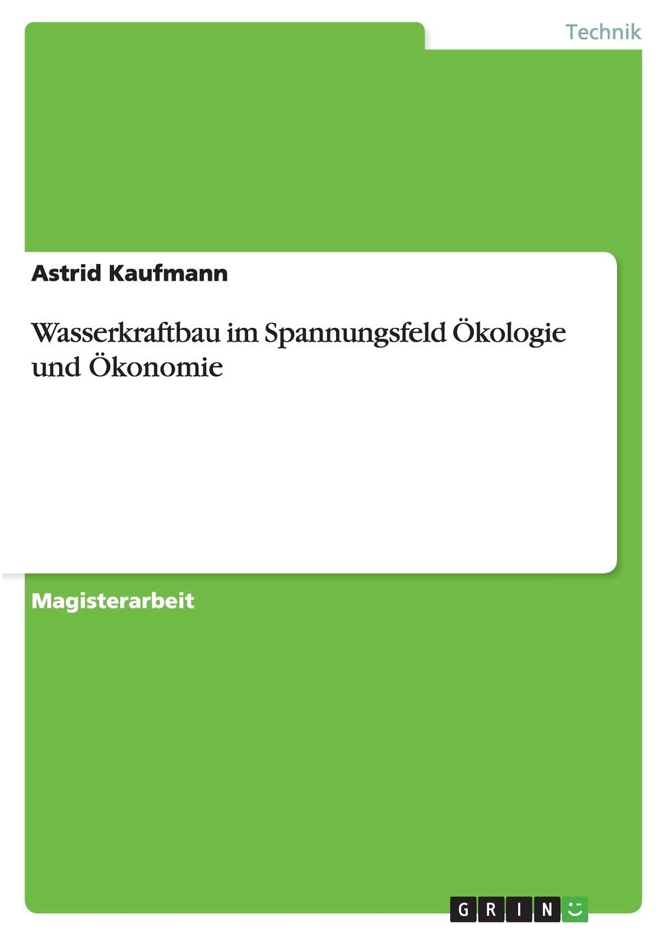 Wasserkraftbau Im Spannungsfeld Kologie Und Konomie (German Edition),Used