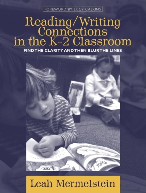 Reading/Writing Connections In The K2 Classroom: Find The Clarity And Then Blur The Lines