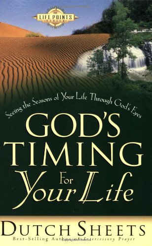 God'S Timing For Your Life: Seeing The Seasons Of Your Life Through God'S Eyes,New