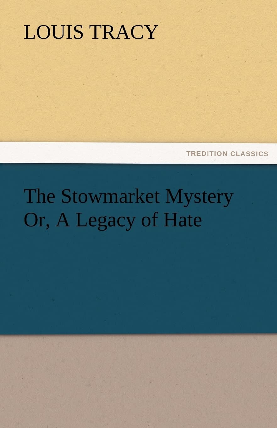The Stowmarket Mystery Or, A Legacy of Hate,Used