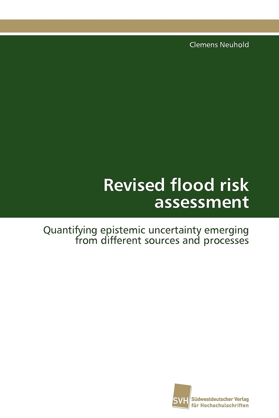 Revised flood risk assessment: Quantifying epistemic uncertainty emerging from different sources and processes (German Edition),Used