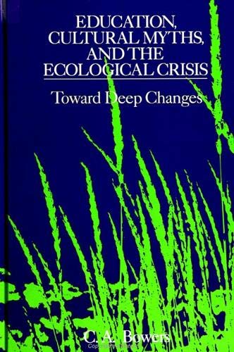 Education, Cultural Myths, and the Ecological Crisis: Toward Deep Changes (S U N Y SERIES IN PHILOSOPHY OF EDUCATION),Used
